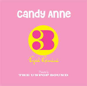 The Unpop Sound – Candy Anne / 3-Eyed Gemini 7″ [vinyl]